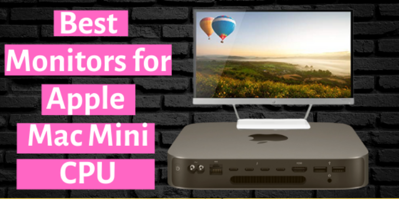 8 Best Monitor for Mac Mini 2026: Gaming, Developers, Photo & Video Editing