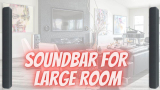 4 Best Soundbars for Large Room in 2026