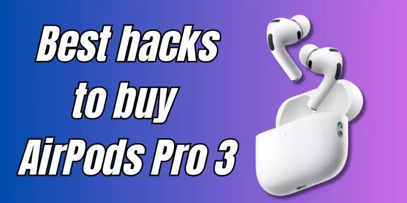 Best Hacks to Buy AirPods Pro 3 for Less (Deals & Discounts Inside!)