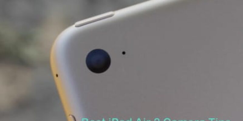 Best iPad Air 2 Camera Tips – Shoot Burst Mode, Panorama