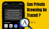 Can Private Browsing Be Traced on iPhone, Mac? (2026 Updated)
