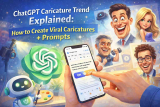 ChatGPT Caricature Trend Explained: How to Create Viral Caricatures + Prompts