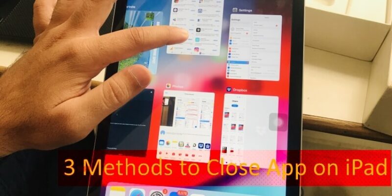How to Close Apps on iPad Without Home Button