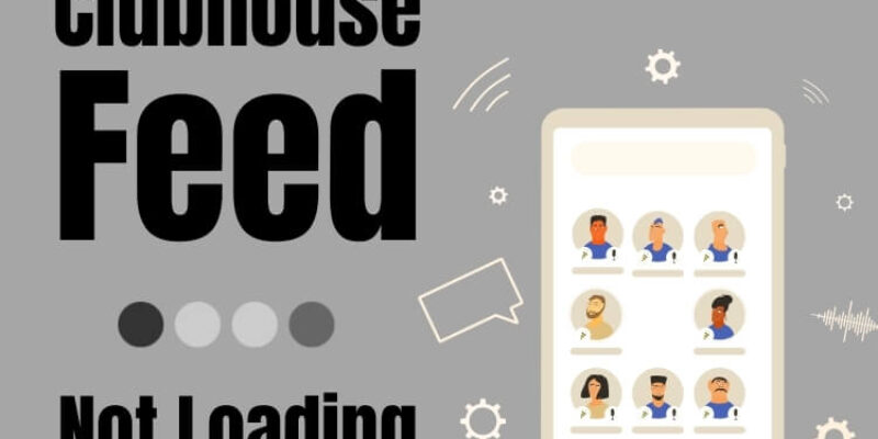 Clubhouse App Feed Not Loading in 2025? Here’s The Fix!