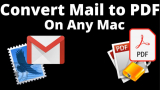 How to Convert Mail to PDF on Mac from Apple Mail App and Gmail Browser