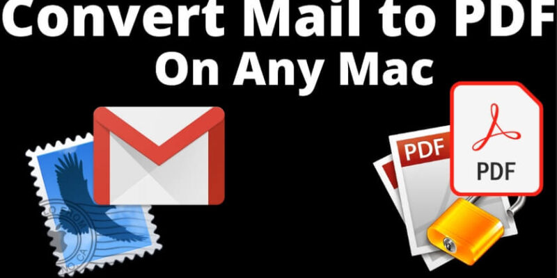 How to Convert Mail to PDF on Mac from Apple Mail App and Gmail Browser