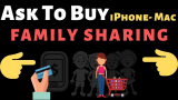 How to Enable/Turn off Ask To Buy Feature in Family Sharing on iPhone, iPad & Mac