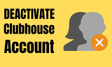 How to Deactivate Clubhouse App Account in 2026