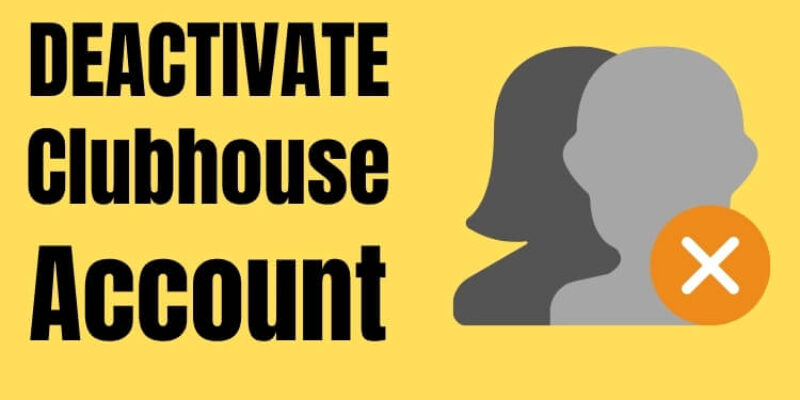 How to Deactivate Clubhouse App Account in 2025