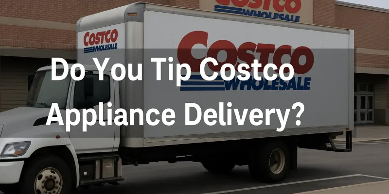 Do You Tip Costco Appliance Delivery? Here’s What Americans Really Do