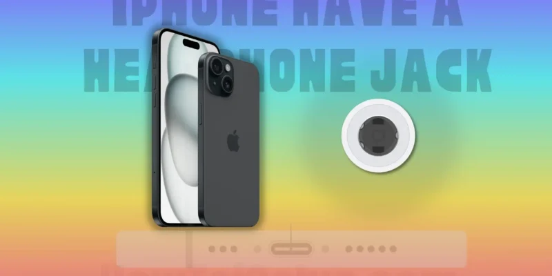 Does the iPhone 15 have a headphone Jack?