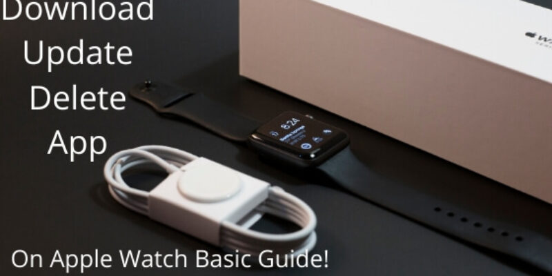 How to Download, Update, and Delete Apps on Apple Watch (WatchOS 10)