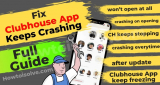 Clubhouse App Keeps Crashing (15 Ways to Fix)