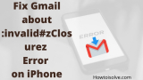 Fix Gmail Error about:invalid#zClosurez on iPhone, iPad in 2026