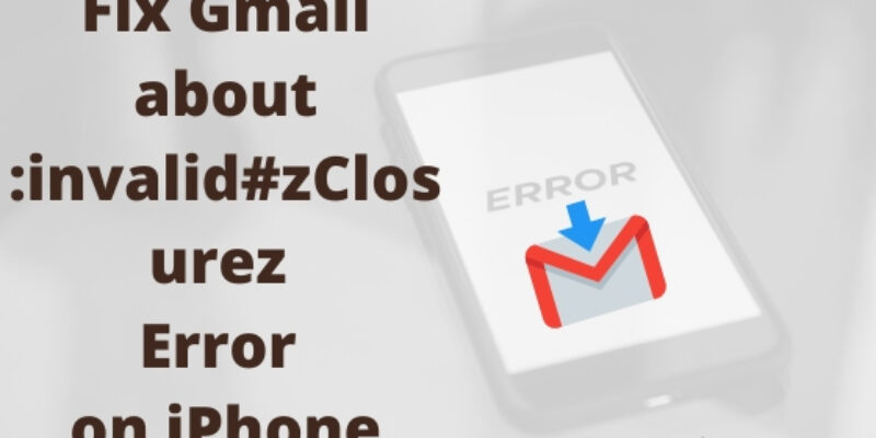 Fix Gmail Error about:invalid#zClosurez on iPhone, iPad in 2026