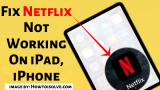 Fixed Netflix App Not Working On iPhone, iPad (2026)