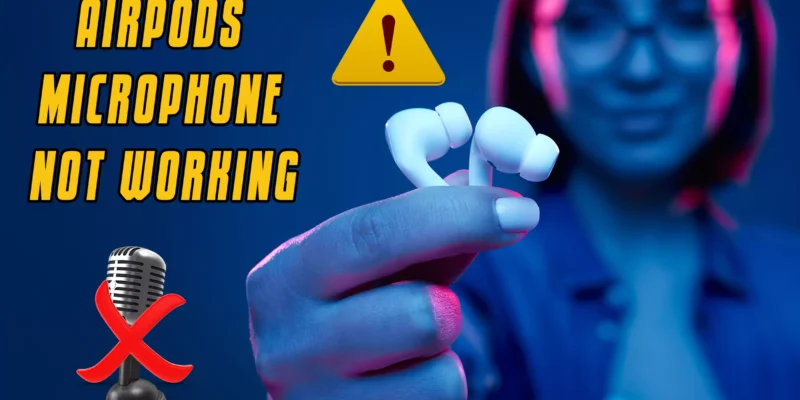 AirPods Pro Microphone Not Working? Here’s The Fix!