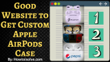 Good Website to Get Custom Apple AirPods Case in 2026