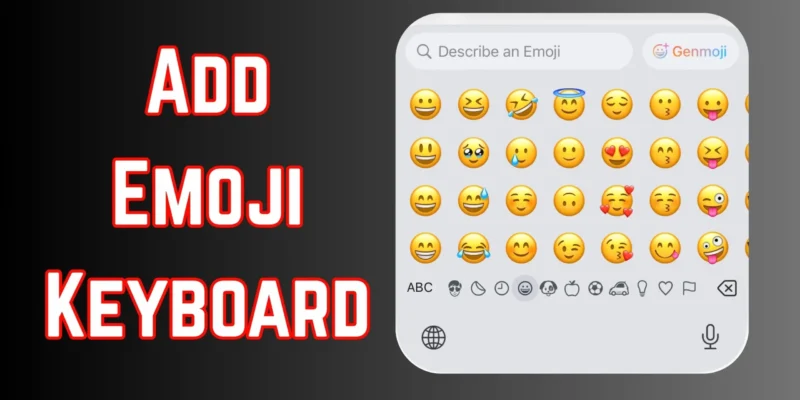 How to Add Emoji Keyboard on iPhone 17, 16, 15