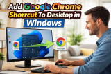 How To Add Google Chrome Shortcut To Desktop In Windows