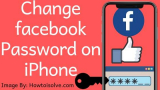 How to Change Facebook Password on iPhone, Windows, Mac
