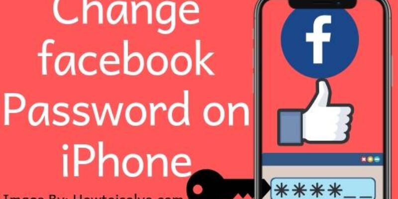 How to Change Facebook Password on iPhone, Windows, Mac