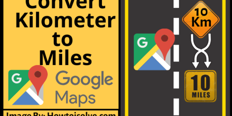 How to Switch Between KM and Miles in Google Maps on iPhone, Mac