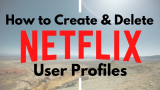 How to Create and Delete Netflix User Profiles in 2026