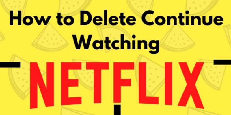 How to clear my continue watching list from Netflix in 2025