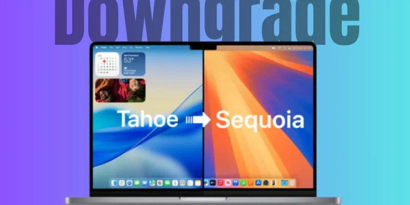 How to Downgrade from macOS Tahoe to Sequoia