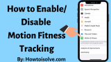 How To Turn On Or Off Fitness Tracking On iPhone, Apple Watch