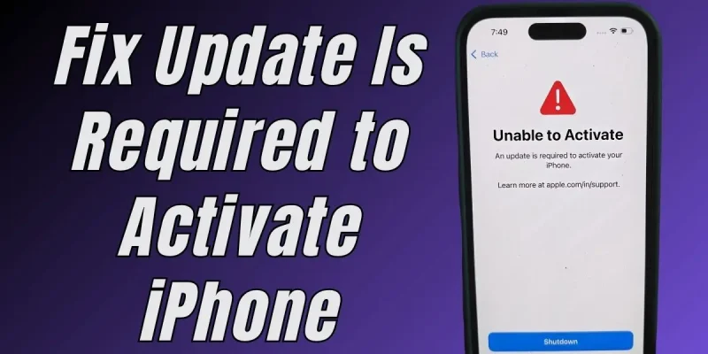 How to Fix An Update Is Required to Activate Your iPhone 17