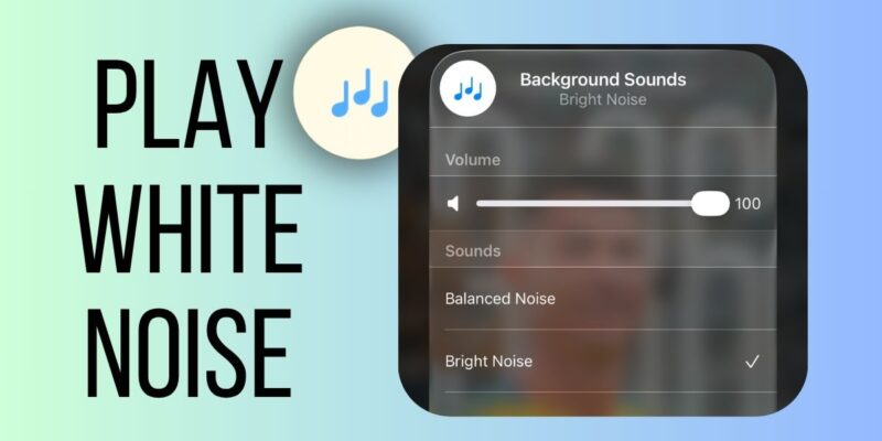 How to Play white Noise on iPhone all night