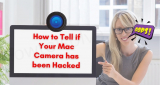 How to Tell if Your Mac Camera Has been Hacked (2026)
