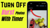 How to Turn off Burst Mode Timer on iPhone (10 Photos)
