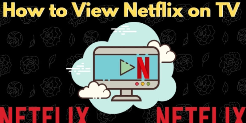 How to View Netflix on TV in June 2025