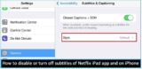 How to Turn Off Subtitles on Netflix on iPhone and iPad (2026)
