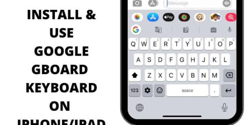 How to Install Google’s Gboard Keyboard oon iPhone, iPad
