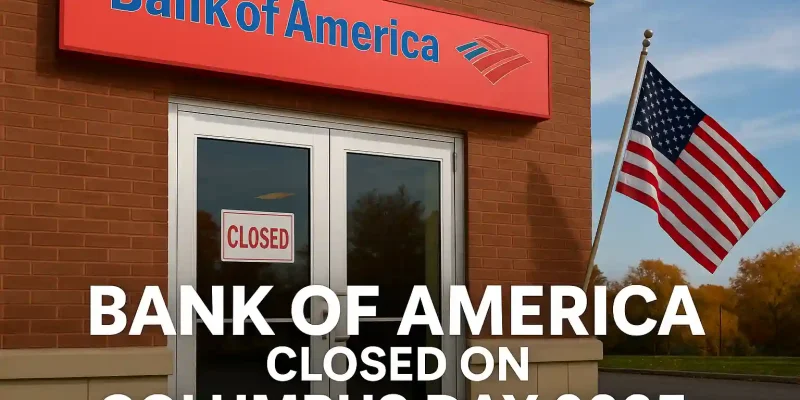 Is Bank of America Open on Columbus Day 2026? Here’s What You Need to Know