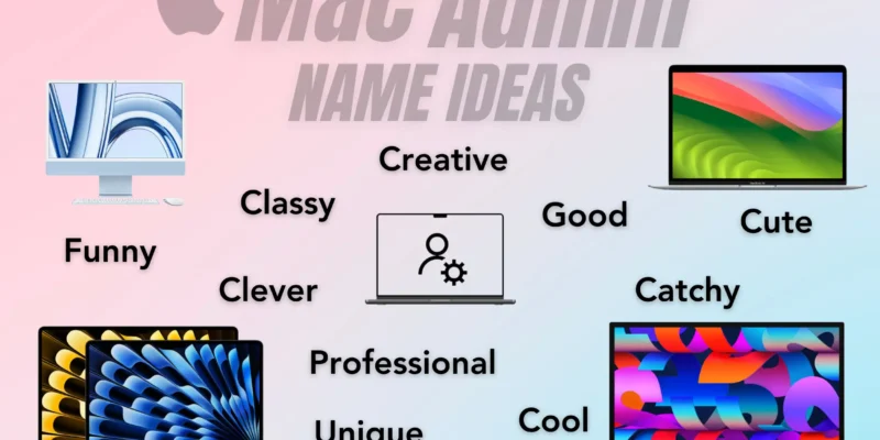 100+ Best Mac Admin Name Ideas in 2025