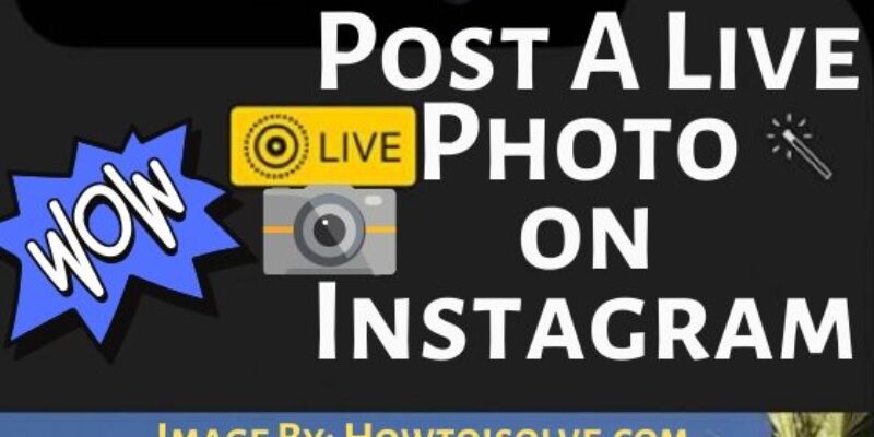 How to Post A Live Photo on Instagram on iPhone, iPad in 2026