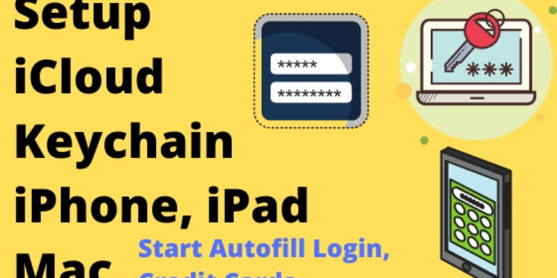 How to Set Up iCloud Keychain on Mac, iPhone, iPad