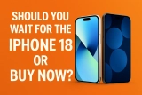 Should You Wait for the iPhone 18 or Buy Now?