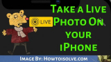 How to Take a live Photos on iPhone 16, 15