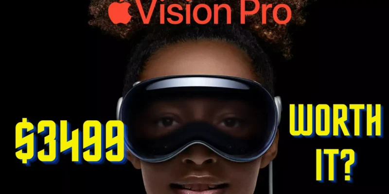 Apple Vision Pro – Is it worth $3499?