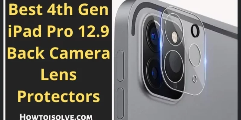 Best 4th Gen iPad Pro 12.9 Back Camera Lens Protectors in 2025