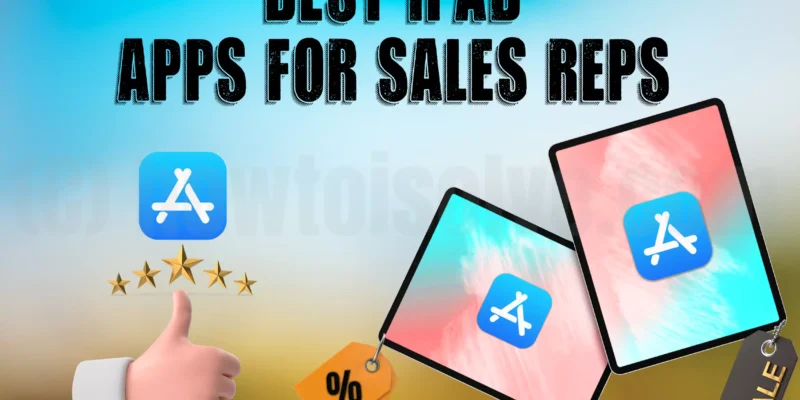 Best iPad Apps For Sales Reps & Salespeople In 2026