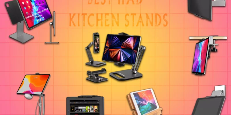 Best iPad Kitchen Stands in 2026 (For All Angles)