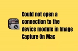 Fix error Could not open a connection to the device module in Image Capture On Mac