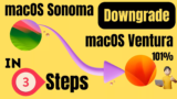 How to Downgrade macOS Sequoia/Sonoma to Ventura without losing data
